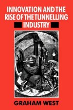 Innovation and the Rise of the Tunnelling Industry