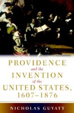 Providence and the Invention of the United States, 1607-1876