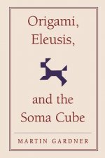 Origami, Eleusis, and the Soma Cube