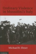 Ordinary Violence in Mussolini's Italy