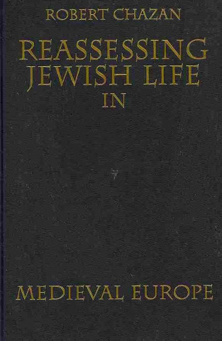 Reassessing Jewish Life in Medieval Europe