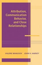 Attribution, Communication Behavior, and Close Relationships