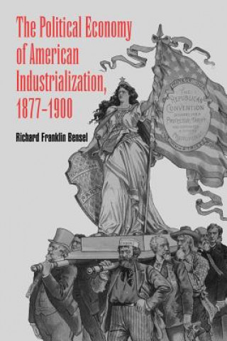 Political Economy of American Industrialization, 1877-1900
