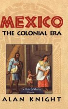 Mexico: Volume 2, The Colonial Era