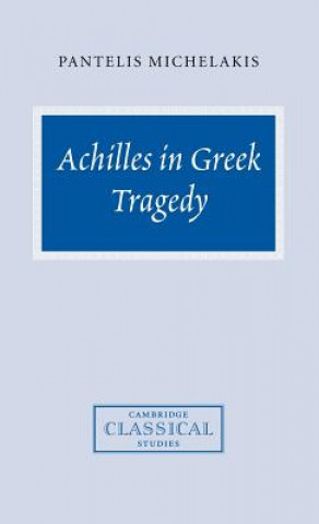 Achilles in Greek Tragedy