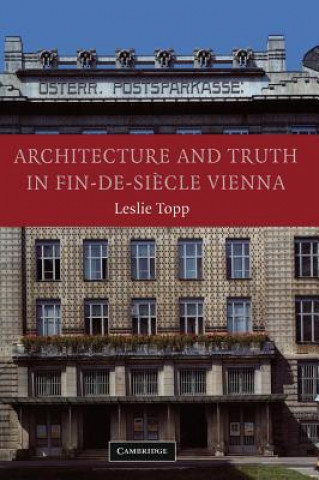 Architecture and Truth in Fin-de-Siecle Vienna