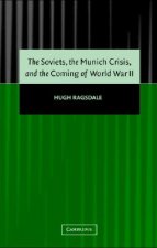 Soviets, the Munich Crisis, and the Coming of World War II