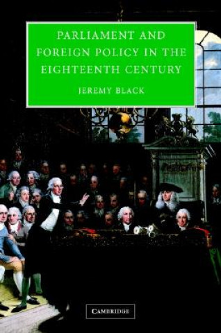 Parliament and Foreign Policy in the Eighteenth Century