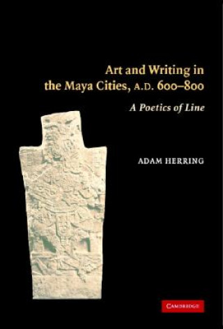 Art and Writing in the Maya Cities, AD 600-800