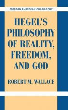 Hegel's Philosophy of Reality, Freedom, and God