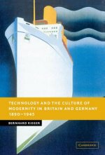 Technology and the Culture of Modernity in Britain and Germany, 1890-1945