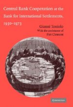 Central Bank Cooperation at the Bank for International Settlements, 1930-1973