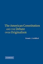 American Constitution and the Debate over Originalism