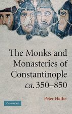 Monks and Monasteries of Constantinople, ca. 350-850