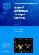 Impact of Gravitational Lensing on Cosmology (IAU S225)