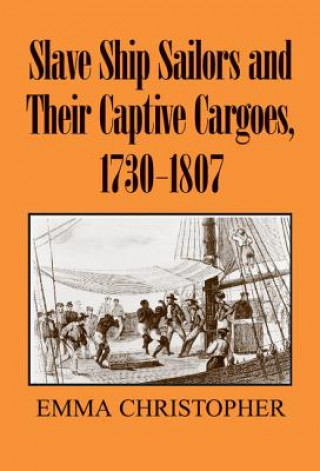 Slave Ship Sailors and Their Captive Cargoes, 1730-1807