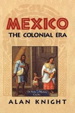 Mexico: Volume 2, The Colonial Era