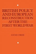 British Policy and European Reconstruction after the First World War