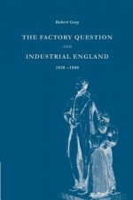 Factory Question and Industrial England, 1830-1860