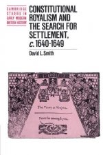 Constitutional Royalism and the Search for Settlement, c.1640-1649