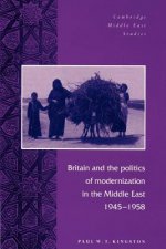 Britain and the Politics of Modernization in the Middle East, 1945-1958