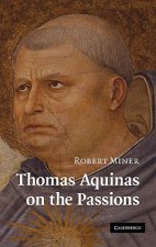 Thomas Aquinas on the Passions