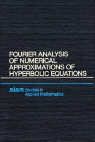 Fourier Analysis of Numerical Approximations of Hyperbolic Equations