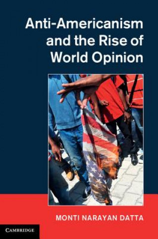 Anti-Americanism and the Rise of World Opinion