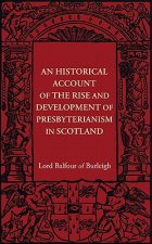 Historical Account of the Rise and Development of Presbyterianism in Scotland
