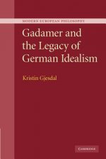 Gadamer and the Legacy of German Idealism