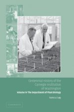 Centennial History of the Carnegie Institution of Washington: Volume 4, The Department of Plant Biology