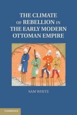 Climate of Rebellion in the Early Modern Ottoman Empire