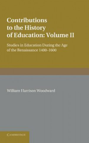 Contributions to the History of Education: Volume 2, During the Age of the Renaissance 1400-1600