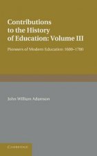 Contributions to the History of Education: Volume 3, Pioneers of Modern Education 1600-1700