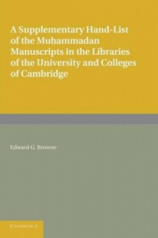 Supplementary Hand-list of the Muhammadan Manuscripts Preserved in the Libraries of the University and Colleges of Cambridge