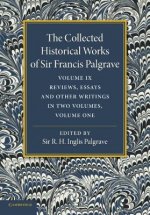 Collected Historical Works of Sir Francis Palgrave, K.H.: Volume 9