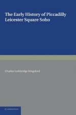 Early History of Piccadilly, Leicester Square, Soho and their Neighbourhood