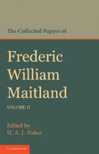 Collected Papers of Frederic William Maitland: Volume 2