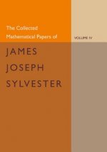 Collected Mathematical Papers of James Joseph Sylvester: Volume 4, 1882-1897