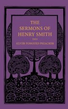 Sermons of Henry Smith, the Silver-tongued Preacher