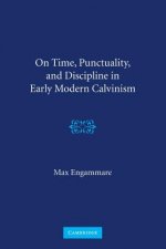 On Time, Punctuality, and Discipline in Early Modern Calvinism