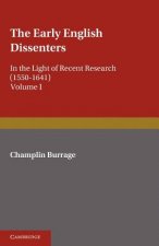 Early English Dissenters (1550-1641): Volume 1, History and Criticism