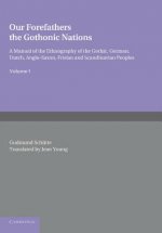 Our Forefathers: The Gothonic Nations: Volume 1