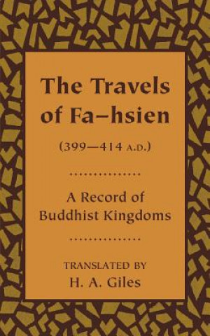 Travels of Fa-hsien (399-414 A.D.), or Record of the Buddhistic Kingdoms