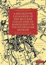 Descriptive Catalogue of the McClean Collection of Manuscripts in the Fitzwilliam Museum