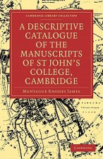 Descriptive Catalogue of the Manuscripts in the Library of St John's College, Cambridge