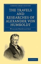 Travels and Researches of Alexander von Humboldt