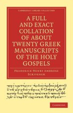 Full and Exact Collation of About Twenty Greek Manuscripts of the Holy Gospels