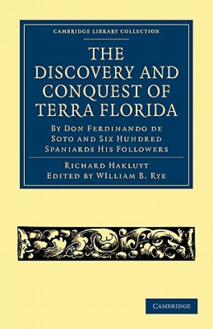 Discovery and Conquest of Terra Florida, by Don Ferdinando de Soto and Six Hundred Spaniards His Followers