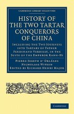 History of the Two Tartar Conquerors of China: Including the Two Journeys into Tartary of Father Ferdinand Verhiest, in the Suite of the Emperor Kanh-